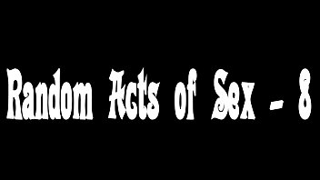 Random Acts of Sex – 8